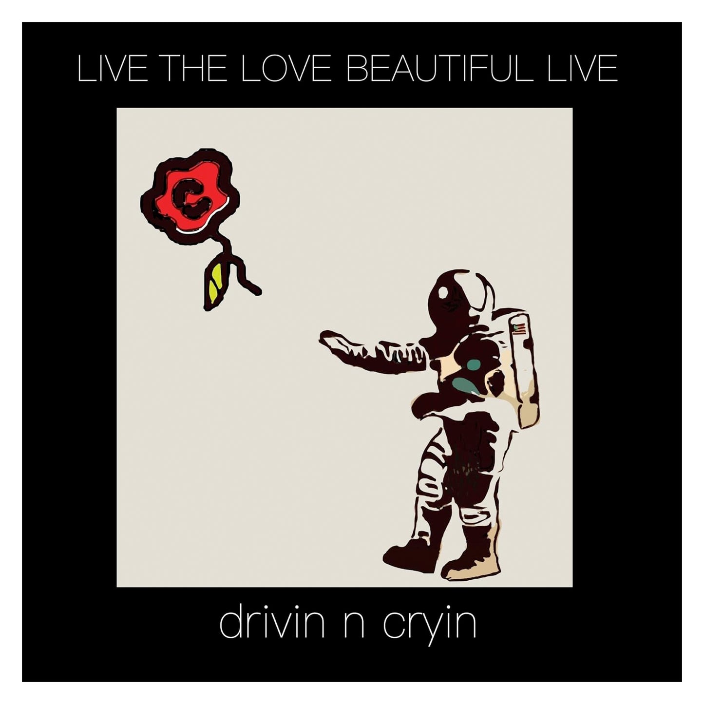 Drivin N Cryin - Live The Love Beautiful LIVE